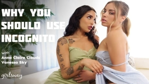 Vanessa Sky & Anna Claire Clouds - Why You Should Use Incognito